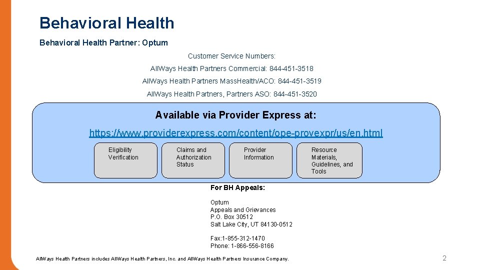 Behavioral Health Partner: Optum Customer Service Numbers: All. Ways Health Partners Commercial: 844 -451
