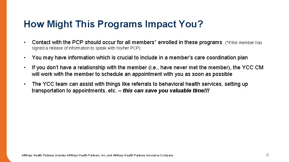 How Might This Programs Impact You? • Contact with the PCP should occur for