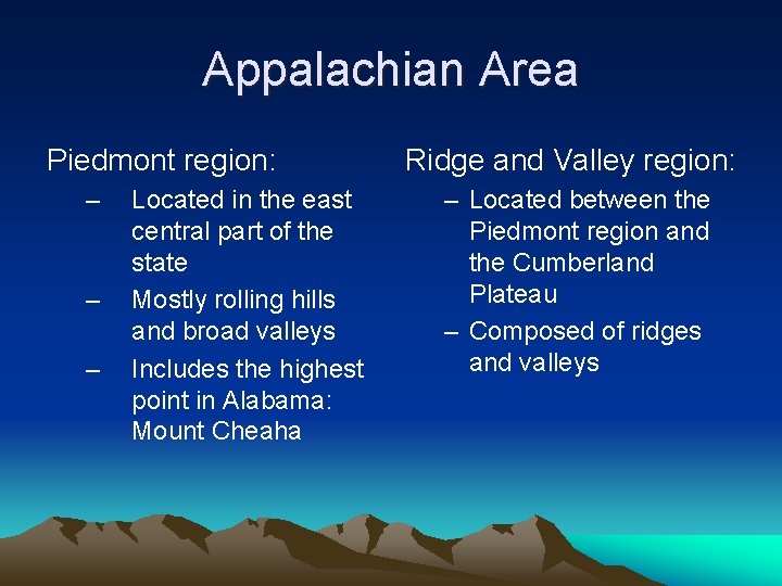 Appalachian Area Piedmont region: – – – Located in the east central part of