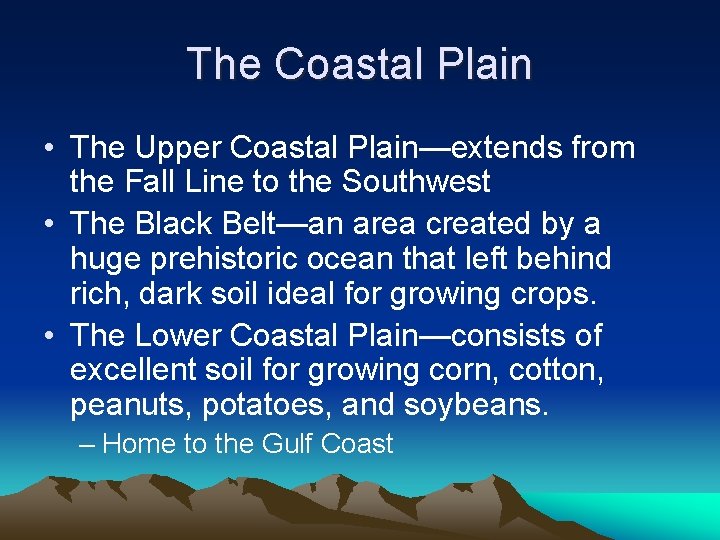 The Coastal Plain • The Upper Coastal Plain—extends from the Fall Line to the