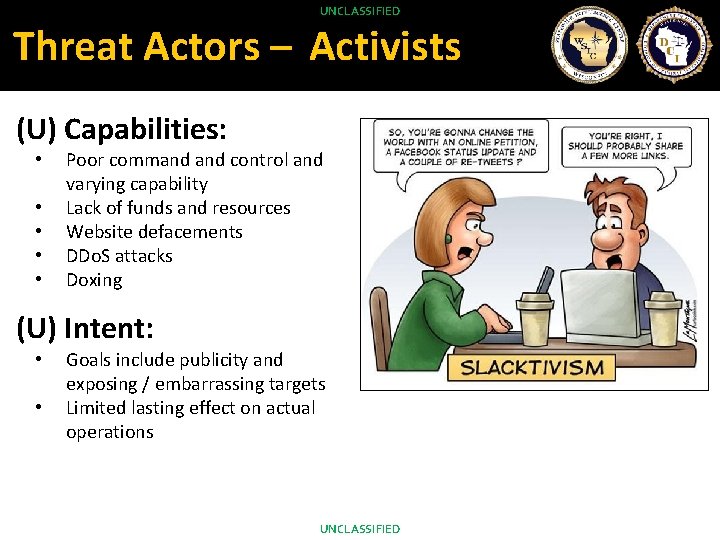 He is available today for the track. UNCLASSIFIED Threat Actors – Activists (U) Capabilities: