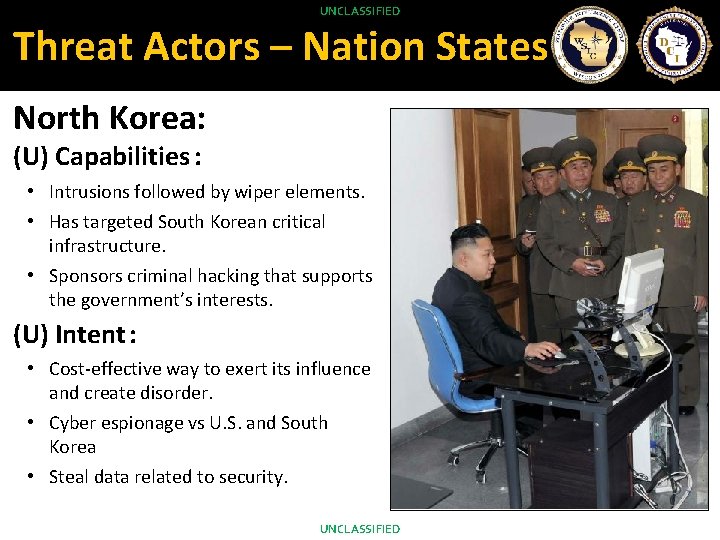 He is available today for the track. UNCLASSIFIED Threat Actors – Nation States North