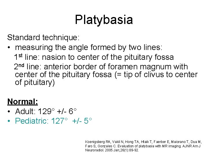 Platybasia Standard technique: • measuring the angle formed by two lines: 1 st line: