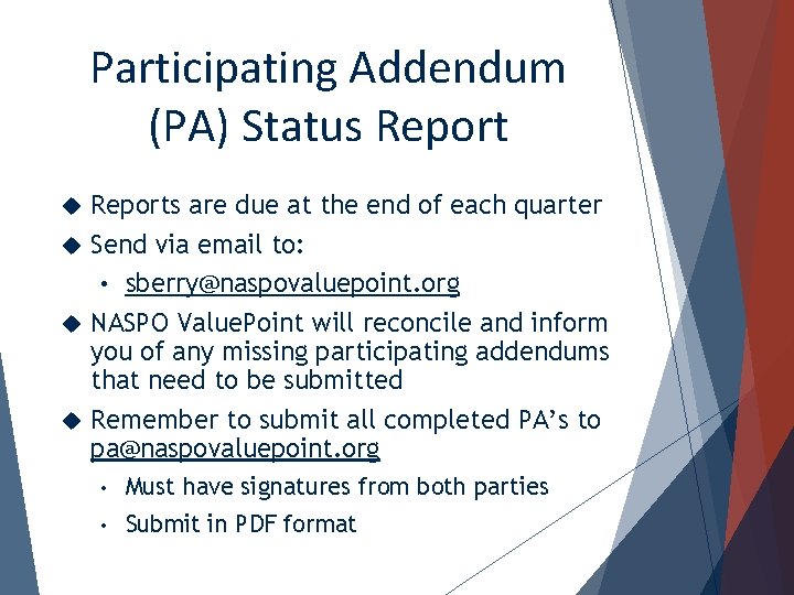 Participating Addendum (PA) Status Reports are due at the end of each quarter Send