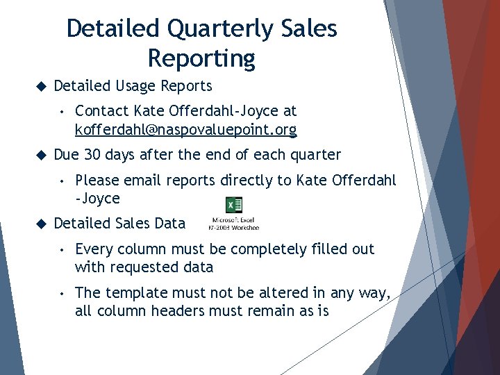 Detailed Quarterly Sales Reporting Detailed Usage Reports • Due 30 days after the end