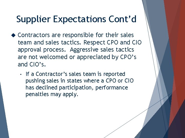 Supplier Expectations Cont’d Contractors are responsible for their sales team and sales tactics. Respect