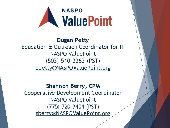 Dugan Petty Education & Outreach Coordinator for IT NASPO Value. Point (503) 510 -3363