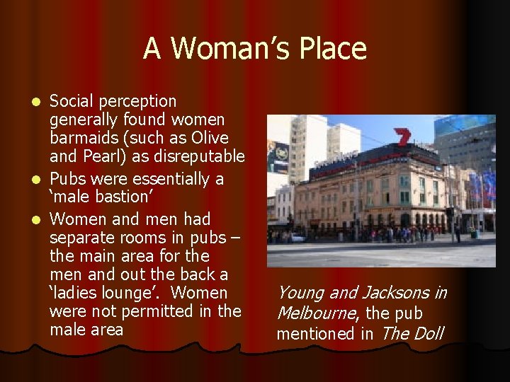 A Woman’s Place Social perception generally found women barmaids (such as Olive and Pearl)