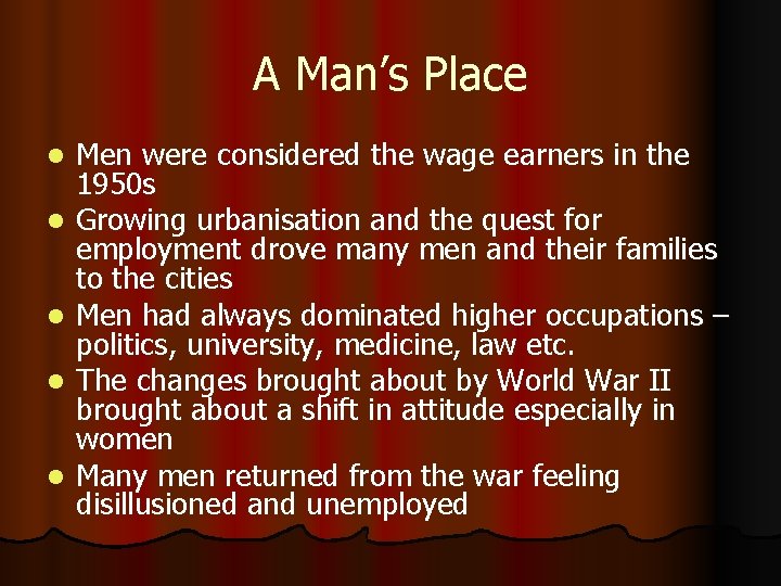 A Man’s Place l l l Men were considered the wage earners in the