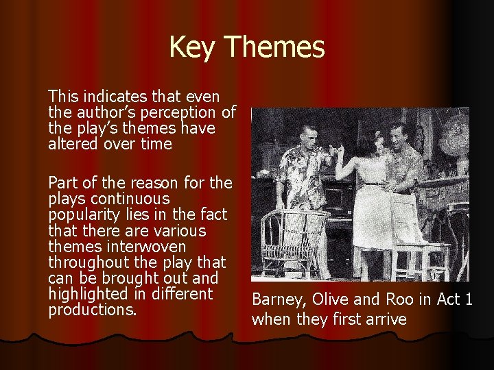 Key Themes This indicates that even the author’s perception of the play’s themes have