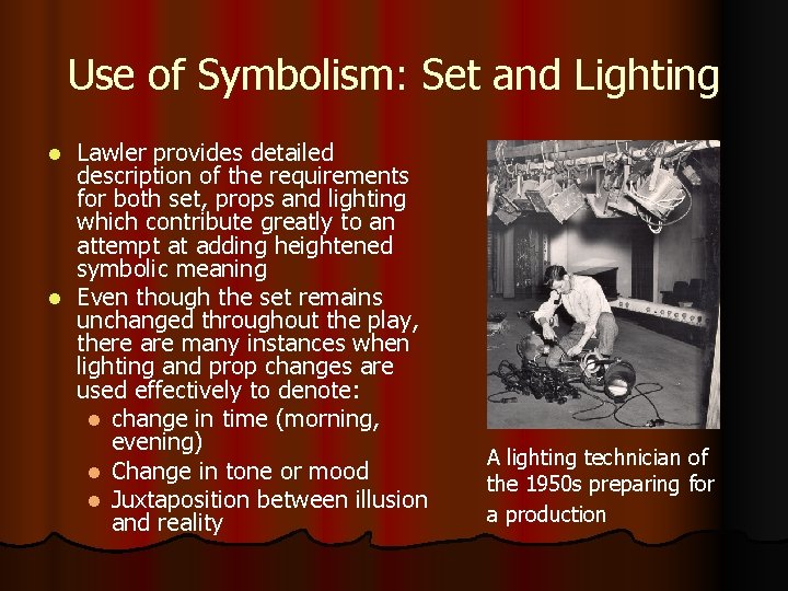 Use of Symbolism: Set and Lighting Lawler provides detailed description of the requirements for