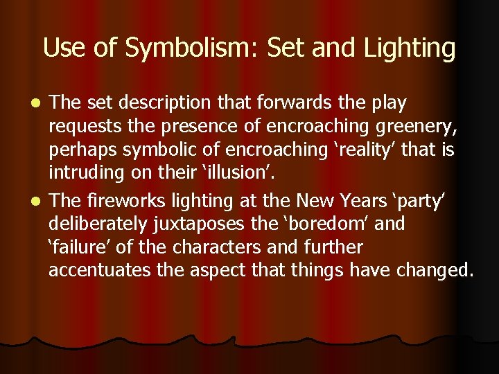 Use of Symbolism: Set and Lighting The set description that forwards the play requests