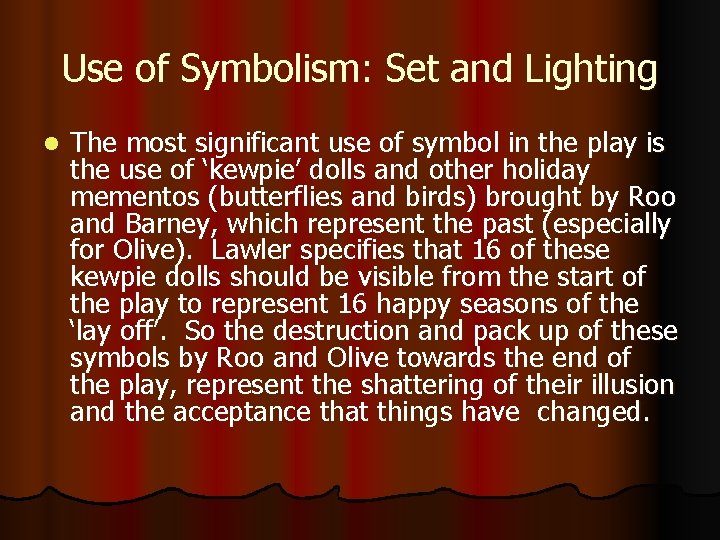 Use of Symbolism: Set and Lighting l The most significant use of symbol in