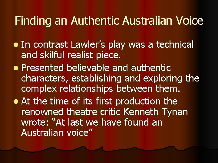 Finding an Authentic Australian Voice l In contrast Lawler’s play was a technical and