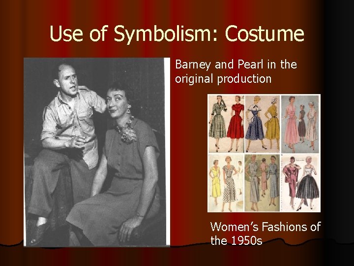 Use of Symbolism: Costume Barney and Pearl in the original production Women’s Fashions of