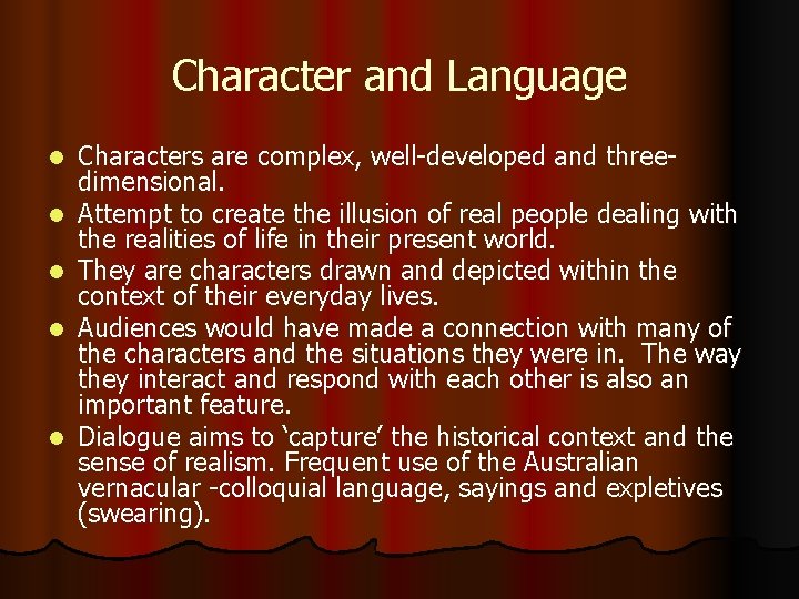Character and Language l l l Characters are complex, well-developed and threedimensional. Attempt to