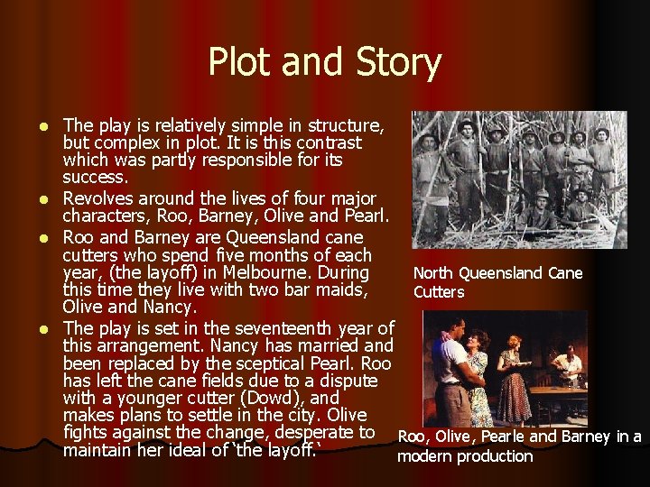 Plot and Story The play is relatively simple in structure, but complex in plot.