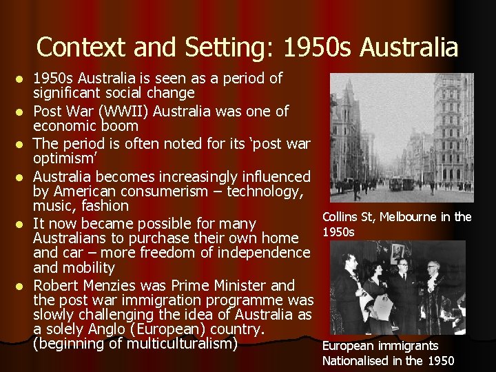 Context and Setting: 1950 s Australia l l l 1950 s Australia is seen