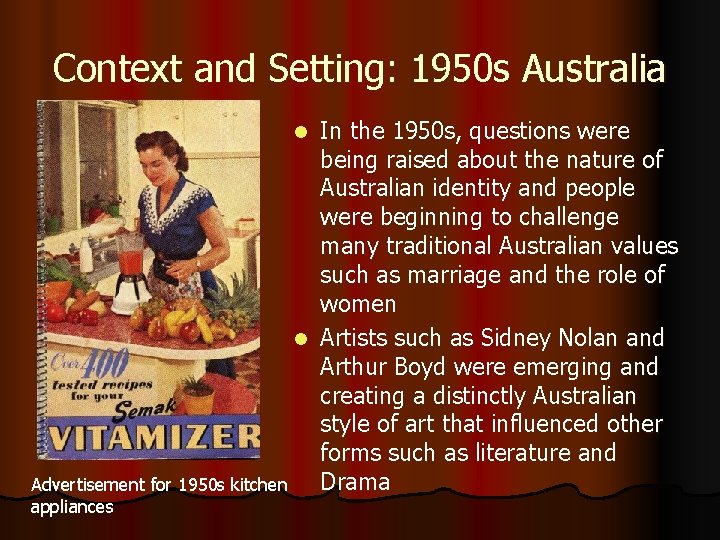 Context and Setting: 1950 s Australia In the 1950 s, questions were being raised