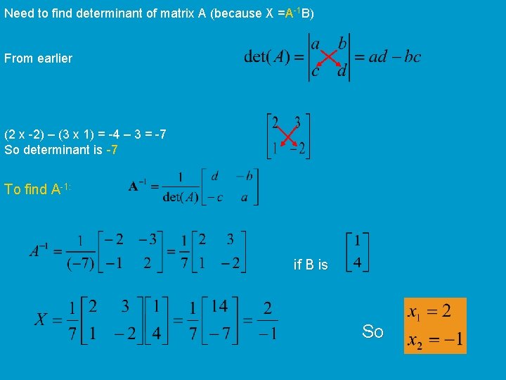 Need to find determinant of matrix A (because X =A-1 B) From earlier (2