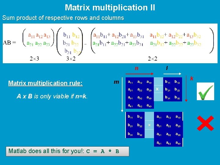 Matrix multiplication II Sum product of respective rows and columns n Matrix multiplication rule: