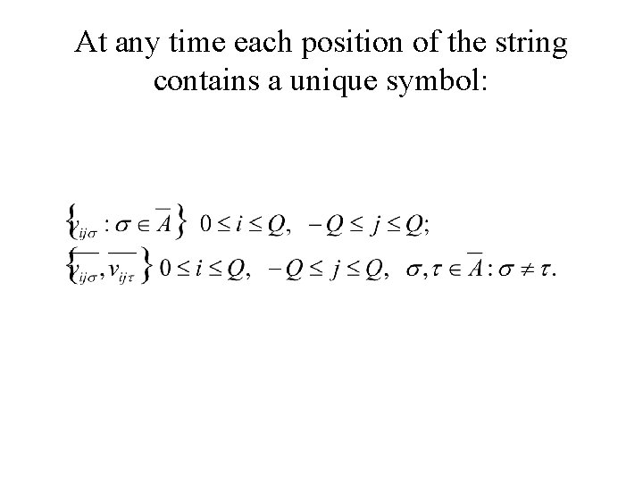 At any time each position of the string contains a unique symbol: 