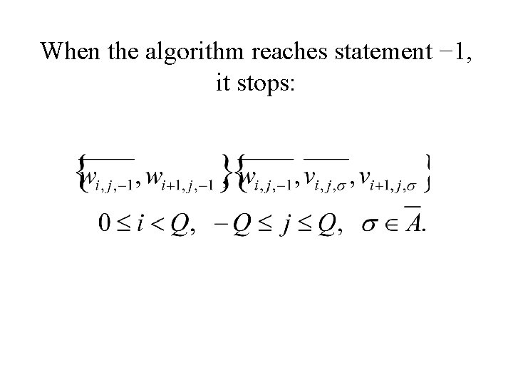 When the algorithm reaches statement − 1, it stops: 