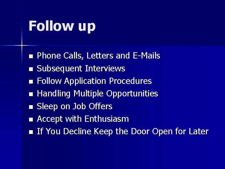 Follow up n n n n Phone Calls, Letters and E-Mails Subsequent Interviews Follow