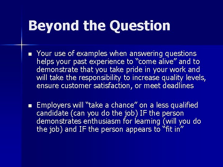 Beyond the Question n Your use of examples when answering questions helps your past