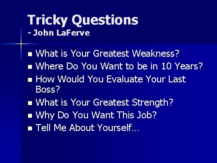 Tricky Questions - John La. Ferve What is Your Greatest Weakness? n Where Do