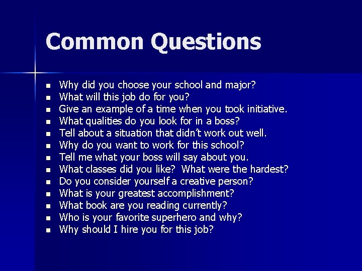 Common Questions n n n n Why did you choose your school and major?