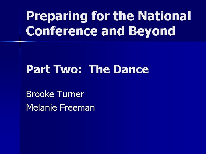 Preparing for the National Conference and Beyond Part Two: The Dance Brooke Turner Melanie