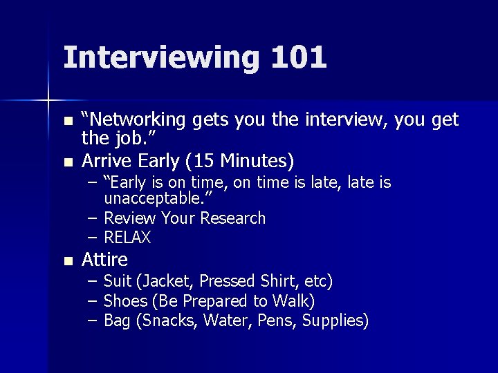 Interviewing 101 n “Networking gets you the interview, you get the job. ” Arrive