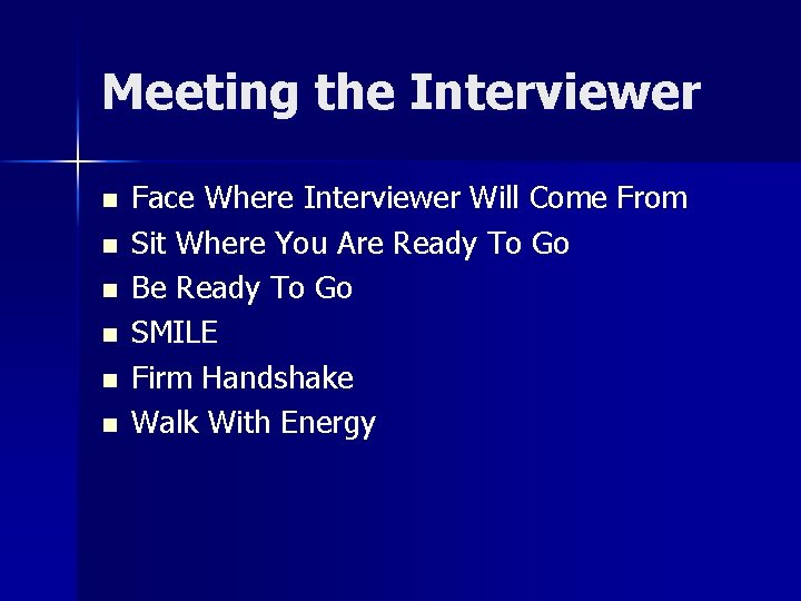 Meeting the Interviewer n n n Face Where Interviewer Will Come From Sit Where