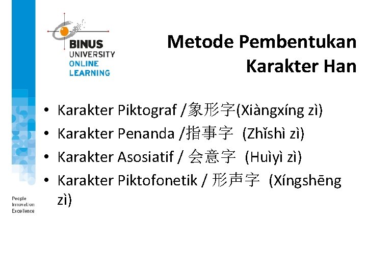 Metode Pembentukan Karakter Han • • Karakter Piktograf /象形字(Xiàngxíng zì) Karakter Penanda /指事字 (Zhǐshì