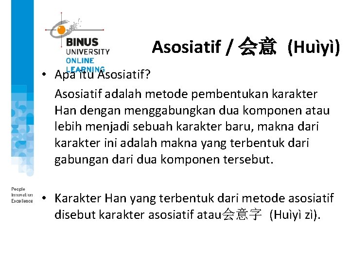 Asosiatif / 会意 (Huìyì) • Apa itu Asosiatif? Asosiatif adalah metode pembentukan karakter Han Asosiatif / 会意 (Huìyì) • Apa itu Asosiatif? Asosiatif adalah metode pembentukan karakter Han
