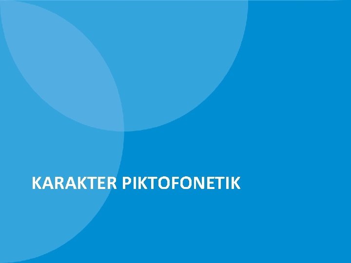 KARAKTER PIKTOFONETIK 