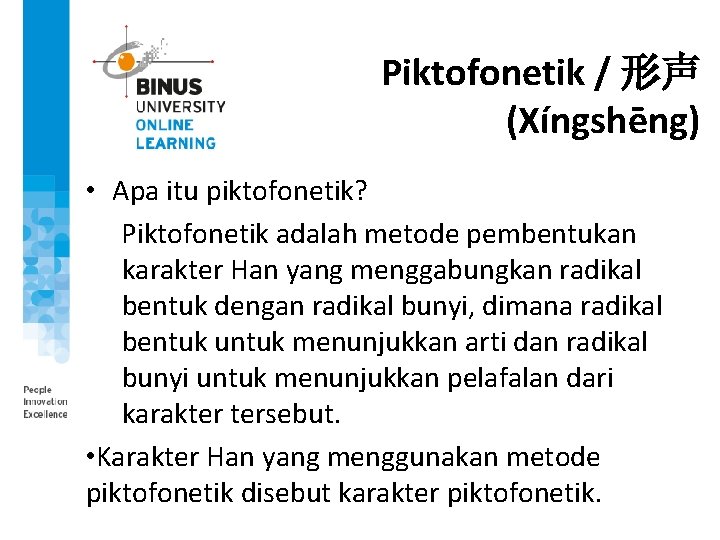 Piktofonetik / 形声 (Xíngshēng) • Apa itu piktofonetik? Piktofonetik adalah metode pembentukan karakter Han Piktofonetik / 形声 (Xíngshēng) • Apa itu piktofonetik? Piktofonetik adalah metode pembentukan karakter Han