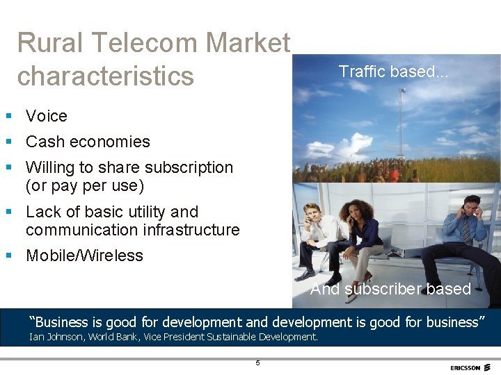 Rural Telecom Market characteristics Traffic based. . . § Voice § Cash economies §