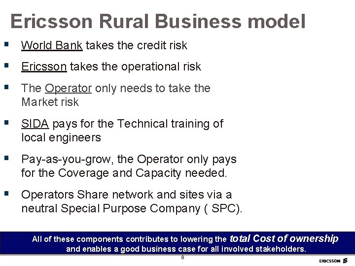 Ericsson Rural Business model § World Bank takes the credit risk § Ericsson takes