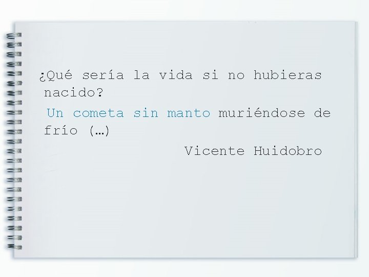 ¿Qué sería la vida si no hubieras nacido? Un cometa sin manto muriéndose de