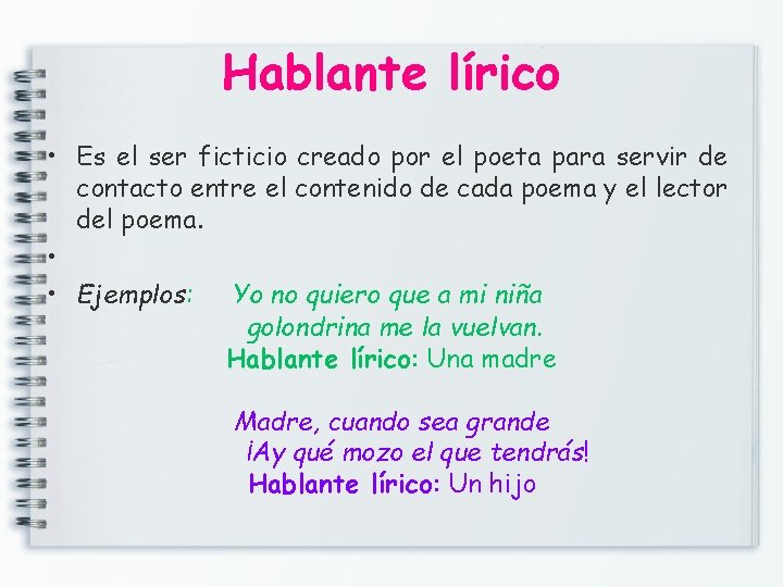 Hablante lírico • Es el ser ficticio creado por el poeta para servir de