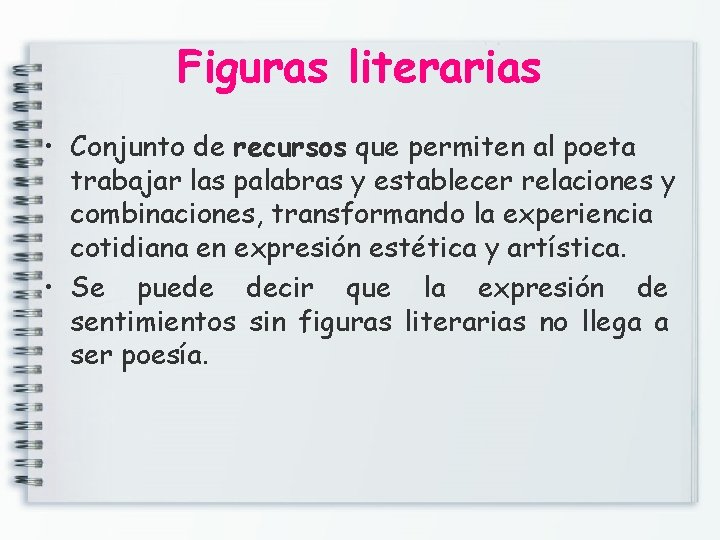 Figuras literarias • Conjunto de recursos que permiten al poeta trabajar las palabras y