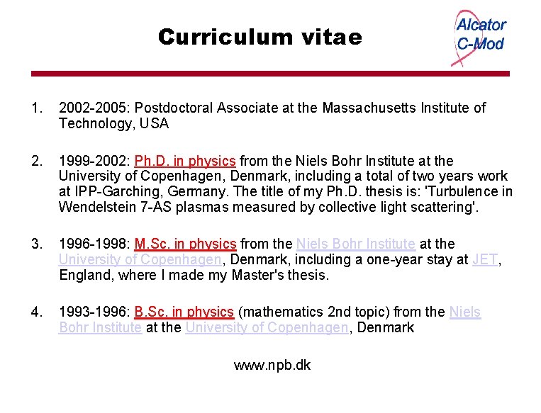 Curriculum vitae 1. 2002 -2005: Postdoctoral Associate at the Massachusetts Institute of Technology, USA