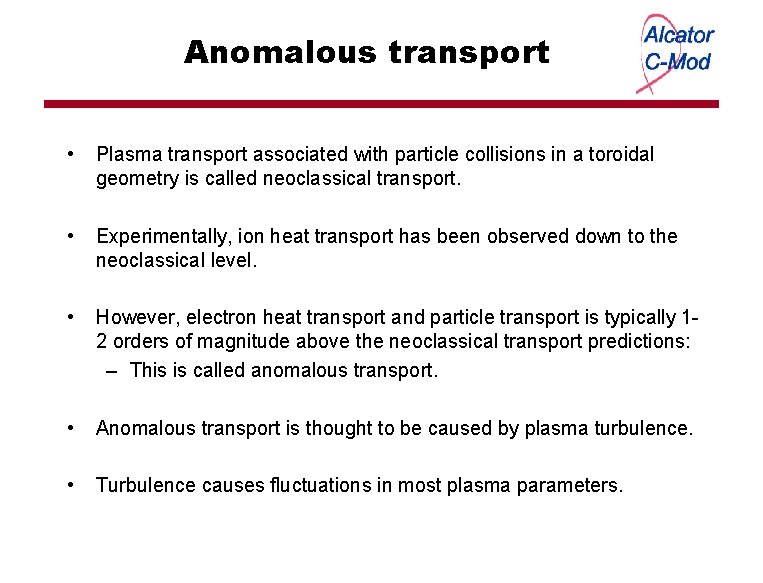 Anomalous transport • Plasma transport associated with particle collisions in a toroidal geometry is