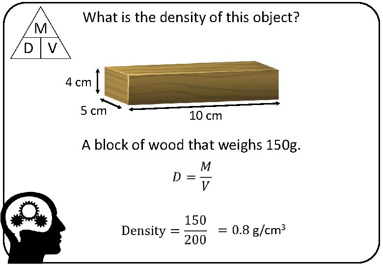 What is the density of this object? 4 cm 5 cm 10 cm A
