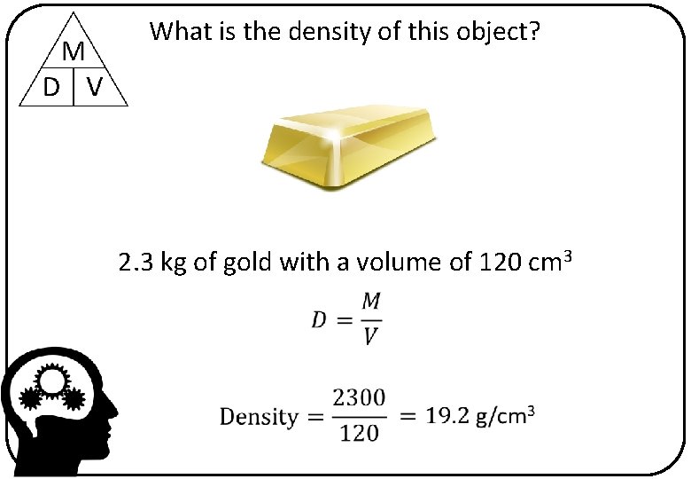 What is the density of this object? 2. 3 kg of gold with a