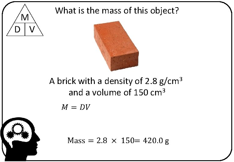What is the mass of this object? A brick with a density of 2.