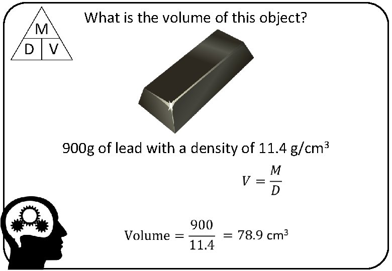 What is the volume of this object? 900 g of lead with a density