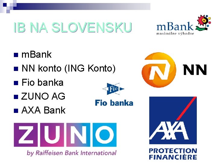 IB NA SLOVENSKU m. Bank n NN konto (ING Konto) n Fio banka n